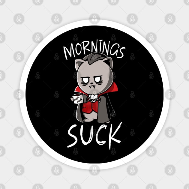 Mornings Suck Funny Vampire Halloween Morning Person Magnet by NerdShizzle